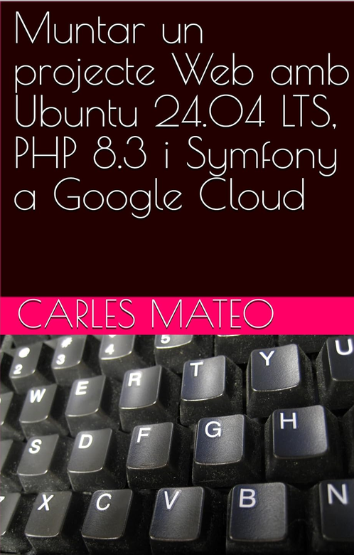 Muntar un projecte Web amb Ubuntu 24.04 LTS, PHP 8.3 i Symfony a Google Cloud